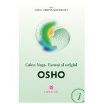 Calea Yoga. Esenta si origini - Osho