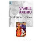 Intelepciune indiana. Antologie - Vasile Andru