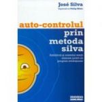 Autocontrolul prin Metoda Silva Echilibrul şi controlul minţii obţinute printr-un program revoluţionar