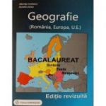 Bacalaureat 2017 - Geografie. Sinteze. Teste. Rezolvari - Romania, Europa, Uniunea Europeana (Editie, revizuita)