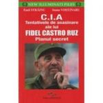 CIA. Tentativele de asasinare ale lui Fidel Castro Ruz