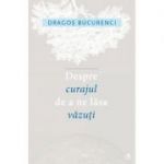 Despre curajul de a ne lăsa văzuți