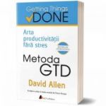 Metoda GTD – Arta productivității fără stres