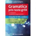 Gramatica prin teste-grila cu rezolvare completa si argumentata - Clasele 5-8. Liceu