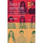 Înapoi la normalitate. De ce copiii sănătoşi sunt greşit diagnosticaţi cu ADHD, autism şi tulburare bipolară