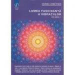 Lumea fascinanta a vibratiilor volumul 1