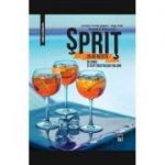 Sprit - 25 de retete de sprit si alte cocktailuri italiene