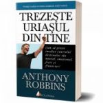 Trezeste uriasul din tine – Cum sa preiei imediat controlul destinului tau mental, emotional, fizic și financiar!