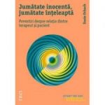 Jumătate inocentă, jumătate înțeleaptă. Povestiri despre relația dintre terapeut și pacient