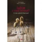 Iubim o viata intreaga? Ce tine cuplurile impreuna