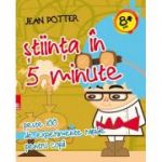 Știinţa în 5 minute : peste 100 de experimente rapide pentru copii