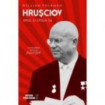 Hruşciov. Omul şi epoca sa William Taubman