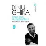 Lungul drum al noptii catre zi. Memorii 1948-1978 - Dinu Ghika