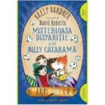 Misterioasa dispariție a lui Billy Cataramă | paperback