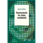 Fantasmele în viața cotidiană. O abordare psihanalitică pentru înțelegerea propriei persoane