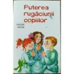 Puterea rugăciunii copiilor. Povestiri creştine