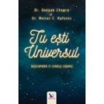 Tu ești Universul. Descoperă-ți sinele cosmic - Deepak Chopra