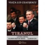 Viata lui Ceausescu (vol. 3). Tiranul