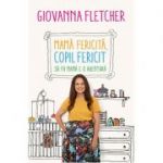 Mama fericita, copil fericit. Sa fii mama e o aventura
