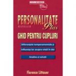 Personalitate plus - ghid pentru cupluri - diferenţele temperamentale şi influenţa lor asupra vieţii în doi - analize şi soluţii