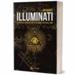 ILLUMINATI Societatea secretă care a deturnat întreaga lume