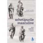 Arhetipurile masculine: rege, razboinic, magician, amant