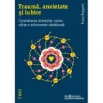 Traumă, anxietate și iubire. Constelarea intenției: calea către o autonomie sănătoasă