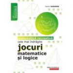 Cele mai îndrăgite jocuri matematice şi logice. Matematică recreativă