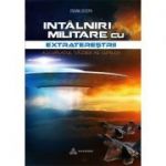 Întâlniri militare cu extratereștrii. Adevăratul război al lumilor