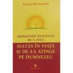 Modalităţi eficiente de a avea succes în viaţă si de a-l atinge pe Dumnezeu