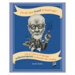 Ce-ar face Freud în locul tău? Cum ar rezolva cei mai mari psihoterapeuți problemele tale cotidiene