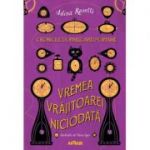 Cronicile Domnișoarei Poimâine I: Vremea Vrăjitoarei Niciodată - Adina Rosetti