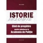 Istorie – Ghid de pregatire pentru admiterea la Academia de Politie