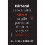 Bărbatul care a uitat cine e și alte povestiri dintr-o viață de neurolog