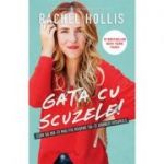 Gata cu scuzele! - Rachel Hollis