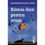 Rămas bun pentru acum - Catherine Ryan Hyde