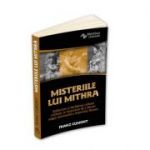 Misteriile lui Mithra - De la originea cultului pana la influenta religioasa asupra Imperiului Roman