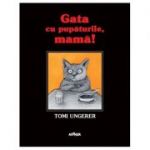 Gata cu pupăturile, mamă! / Kein Kuss für Mutter - Tomi Ungerer