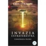 Invazia extraterestră. Conspirația tăcerii - Emil Strainu