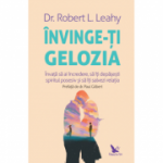 ÎNVINGE-ȚI GELOZIA - Leahy Dr. Robert L.