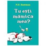 Tu ești mămica mea? - P. D. Eastman