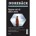 Spune-mi că ești a mea - Elisabeth Norebäck