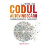 Codul autovindecării. Neurobiologia sănătății și a satisfacției - Esch Tobias