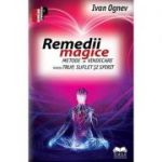 Remedii magice - metode de vindecare pentru trup, suflet şi spirit - Ivan Ognev