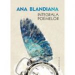 Integrala poemelor - Ana Blandiana