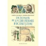 Dicţionar de locuri literare bucureştene