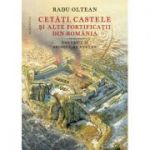 Cetăți, castele și alte fortificații din România
Volumul II – secolul al XVI-lea