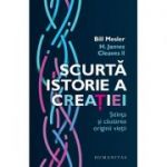 Scurtă istorie a creației
Știința și căutarea originii vieții