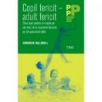 Copil fericit - adult fericit. Cinci pași pentru a-i ajuta pe cei mici să-și conserve bucuria pe tot parcursul vieții