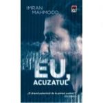 Eu, acuzatul - IMRAN MAHMOOD